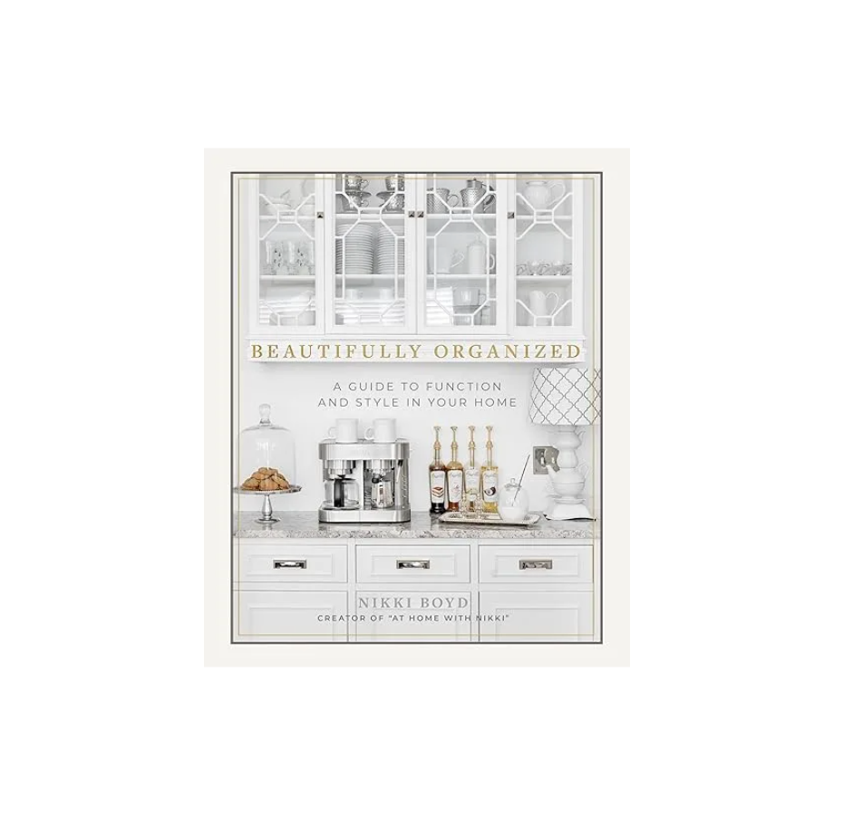 Beautifully Organized: A Guide to Function and Style in Your Home