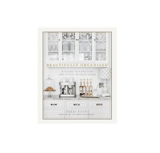 Beautifully Organized: A Guide to Function and Style in Your Home